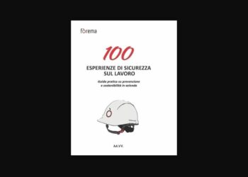 "100 esperienze di sicurezza sul lavoro – Guida pratica alla prevenzione e alla sostenibilità in azienda" di Fòrema