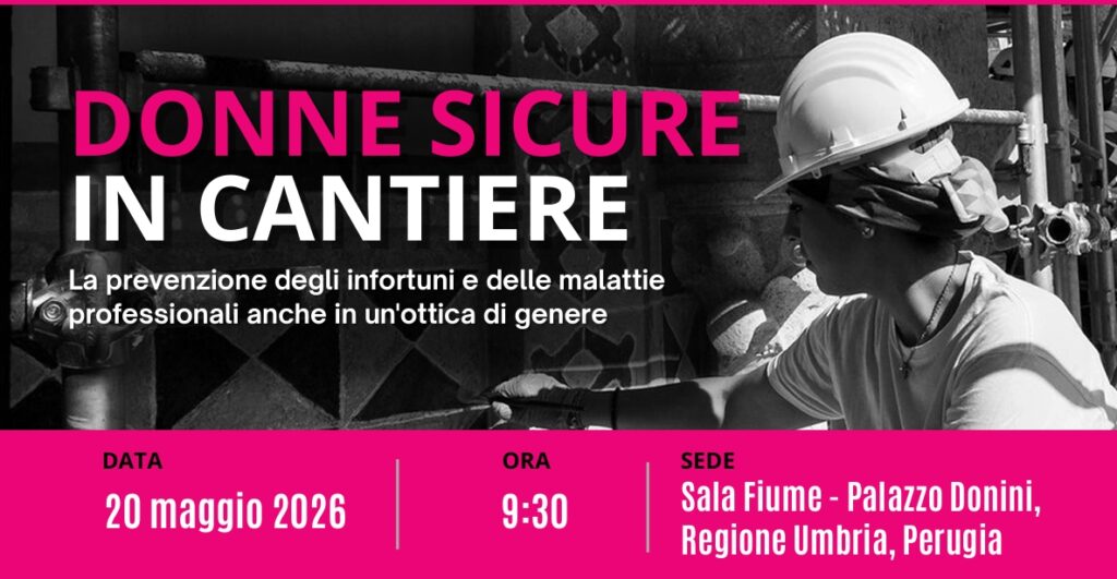 “Donne sicure in cantiere”, l’appuntamento promosso da Inail Umbria e dai Formedil di Perugia e Terni (La locandina dell'evento)