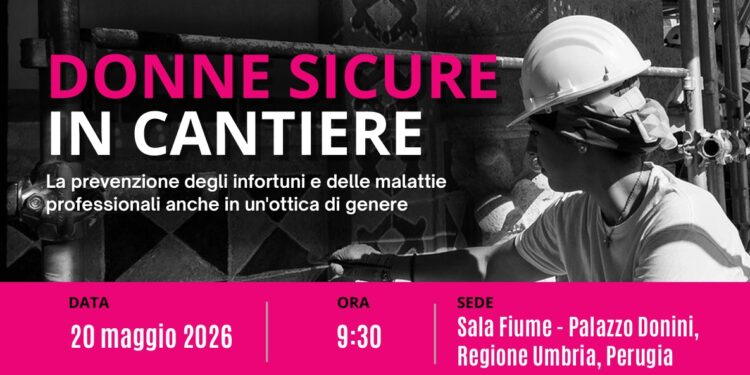 “Donne sicure in cantiere”, l’appuntamento promosso da Inail Umbria e dai Formedil di Perugia e Terni (La locandina dell'evento)